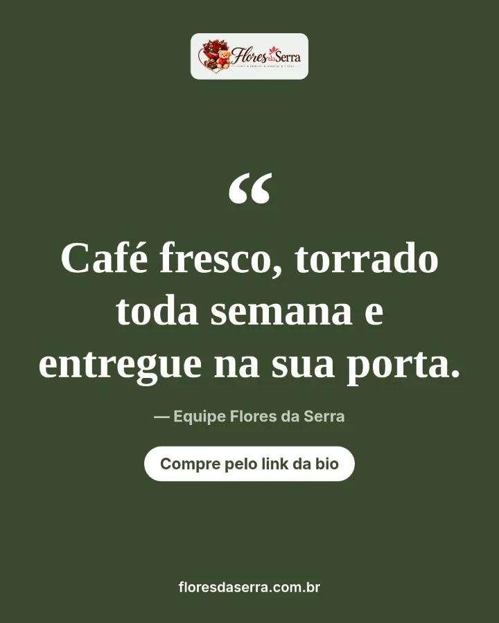 Post da Flores da Serra feito no painel: Café fresco, torrado toda semana e entregue na sua porta.