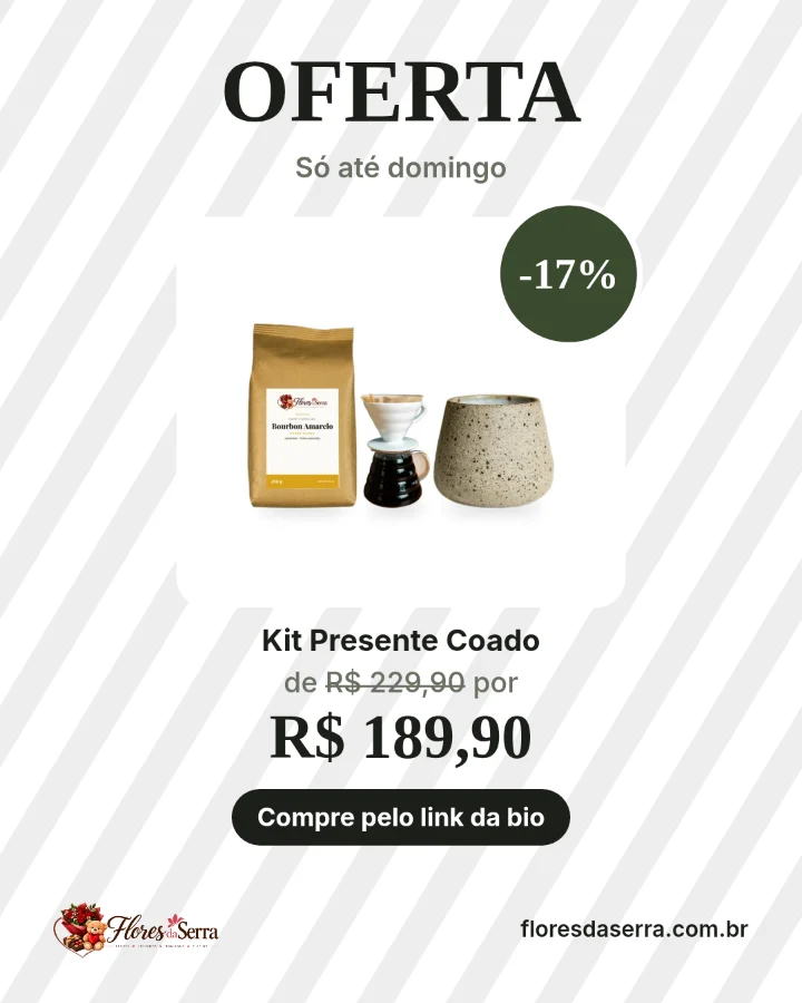 Post da Flores da Serra feito no painel: Kit Presente Coado com 17% de desconto, só até domingo 🎁